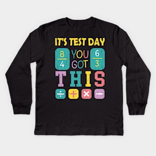 It's Test Day You Got This Math Teacher student Testing Kids Long Sleeve T-Shirt